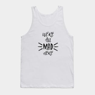 We are all mad here Tank Top